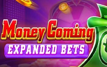 Money Coming Expanded Bets